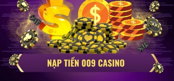 Chương trình Nạp lần đầu 009 Casino