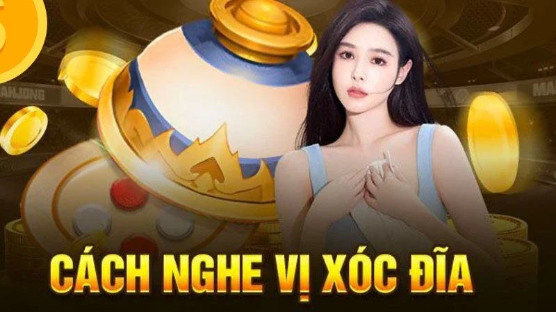 Cách nghe vị xóc đĩa chuẩn xác tối ưu cơ hội chiến thắng