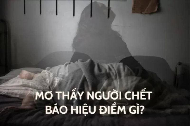 Mơ thấy xác chết mang theo điềm báo gì? Mơ thấy xác chết đánh đề con gì?