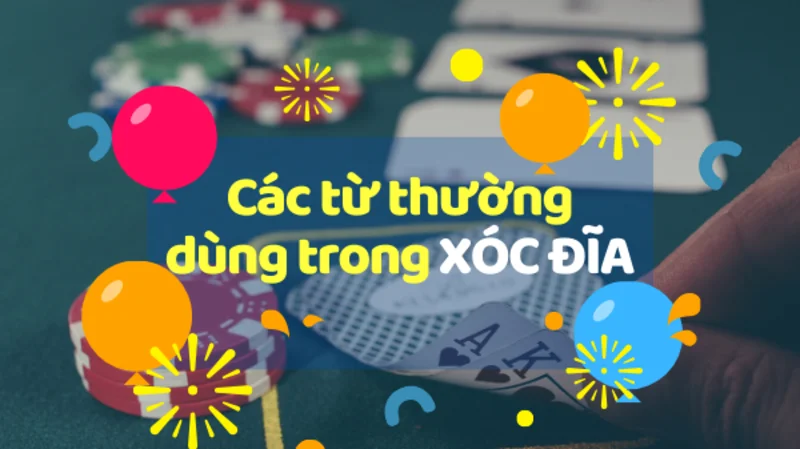 Nắm thông tin về thuật ngữ xóc đĩa để tham gia chơi hiệu quả